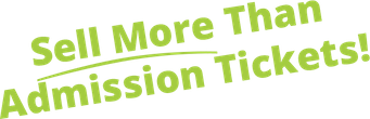 Sell more than admissions tickets